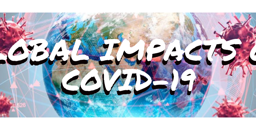 Global Impacts of Covid-19: A Webinar Global Impacts of Covid-19: A Webinar