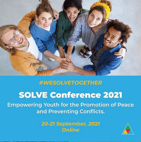 SOLVE2021 Conference: Empowering Youth for the Promotion of Peace and Preventing Conflicts SOLVE2021 Conference: Empowering Youth for the Promotion of Peace and Preventing Conflicts