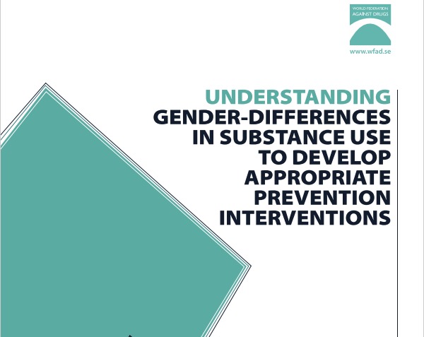WFAD Gender Working Group – Understanding Gender-Differences in Substance use to Develop Appropriate Prevention Interventions WFAD Gender Working Group – Understanding Gender-Differences in Substance use to Develop Appropriate Prevention Interventions