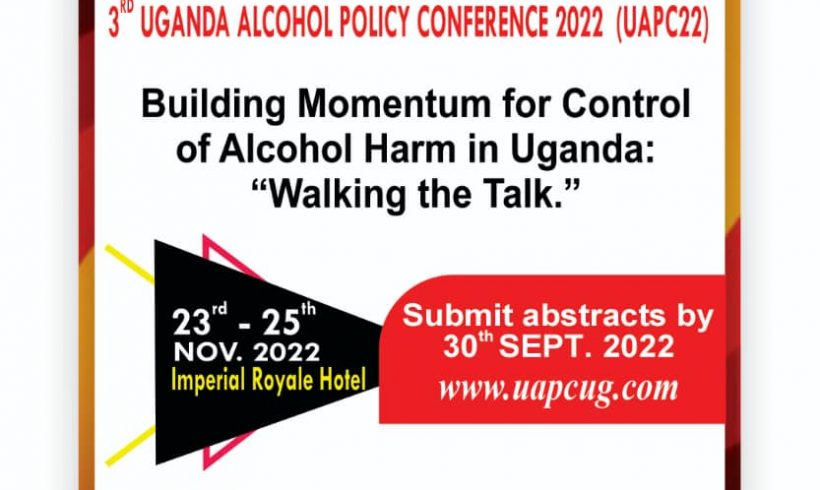 Invitation to 3rd Uganda Alcohol Policy Conference (UAPC22) Invitation to 3rd Uganda Alcohol Policy Conference (UAPC22)