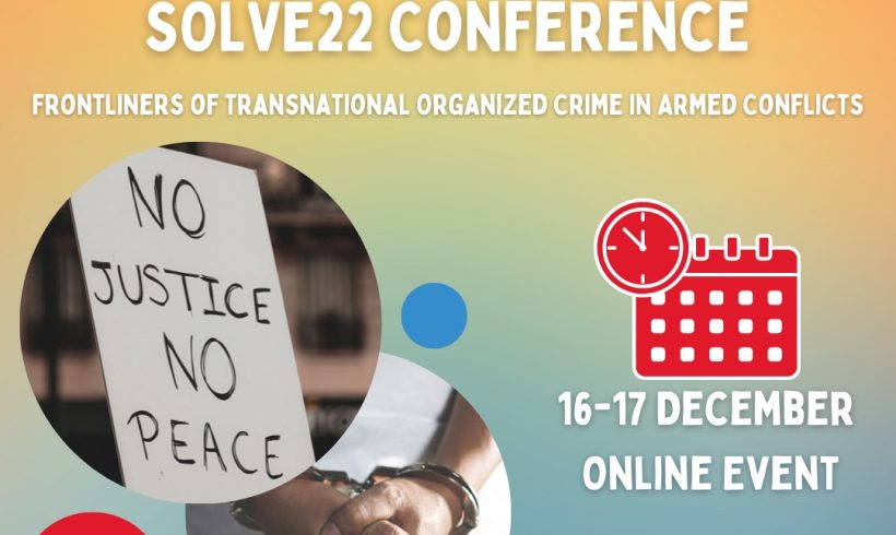 Invitation to SOLVE22 Conference – Frontliners of Transnational Organised Crime in Armed Conflicts Invitation to SOLVE22 Conference – Frontliners of Transnational Organised Crime in Armed Conflicts