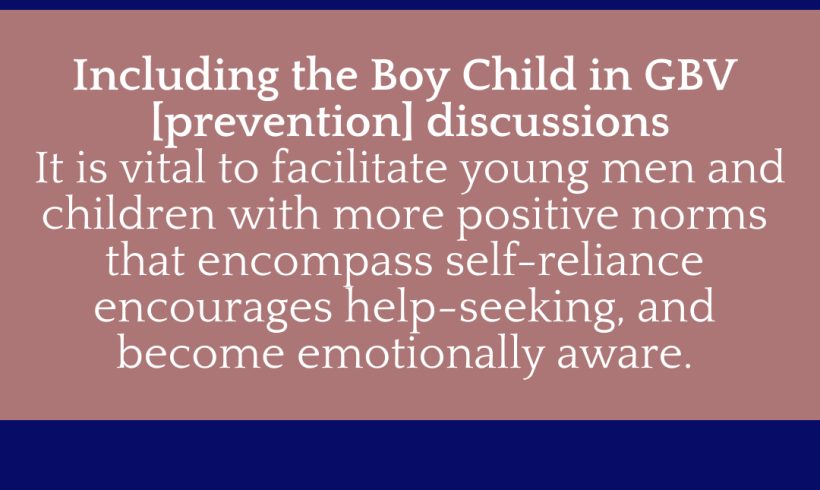 16 Days of Activism – Including the Boy Child in GBV discussions 16 Days of Activism – Including the Boy Child in GBV discussions