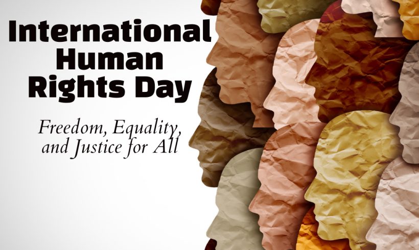 International Day of Human Rights – Freedom, Equality, and Justice for All