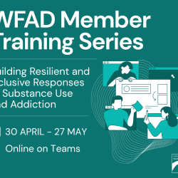 WFAD Online Training Series: Building Resilient and Inclusive Responses to Substance Use and Addiction