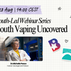 Upcoming Youth-Led Webinar: Youth Vaping Uncovered 28 Aug, 14:00 CEST